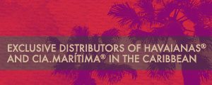 Exclusive Distributors of Havaianas and Cia.Marítima in the Caribbean