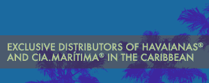 Exclusive Distributors of Havaianas and Cia.Marítima in the Caribbean