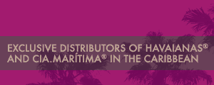 Exclusive Distributors of Havaianas and Cia.Marítima in the Caribbean